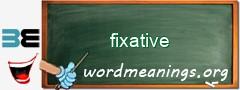 WordMeaning blackboard for fixative